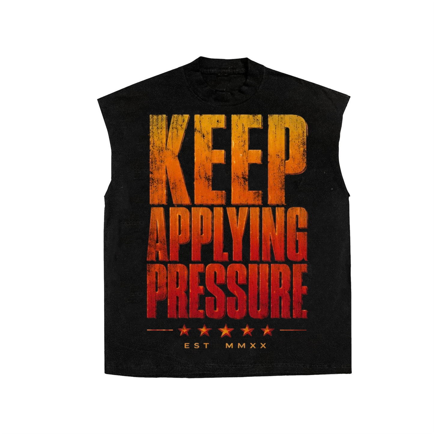 Keep Applying Pressure Sleeveless T-Shirt
